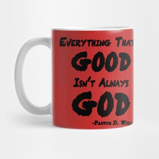 Everything That's Good Isn't Always God Mug